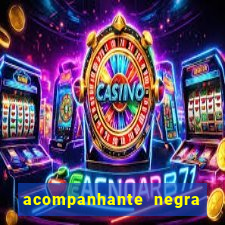 acompanhante negra s o paulo